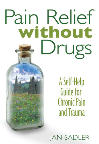 Pain Relief without Drugs: A Self-Help Guide for Chronic Pain and Trauma