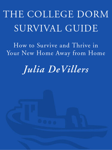 The College Dorm Survival Guide: How to Survive and Thrive in Your New Home Away from Home