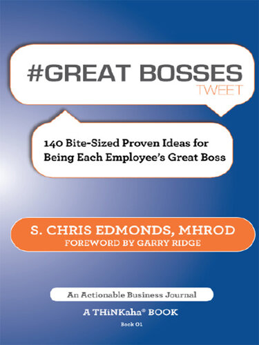 #GREAT BOSSES tweet Book01: 140 Bite-Sized Proven Ideas for Being Each Employee's Great Boss