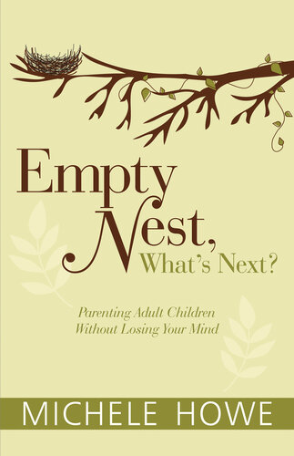 Empty Nest, What's Next?: Parenting Adult Children without Losing Your Mind