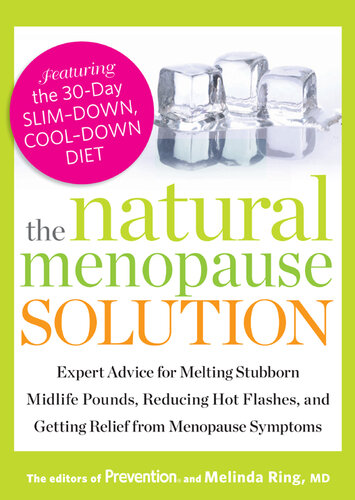 The Natural Menopause Solution: Expert Advice for Melting Stubborn Midlife Pounds, Reducing Hot Flashes, and Getting Relief from Menopause Symptoms