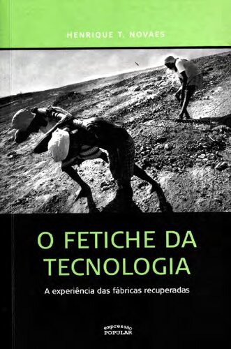 o fetiche da tecnologia: a experiência das fábricas recuperadas