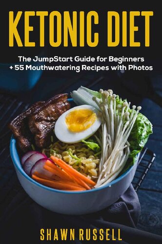 Ketonic Diet: The JumpStart Guide for Beginners + 55 Mouthwatering Recipes Cookbook with Photos
