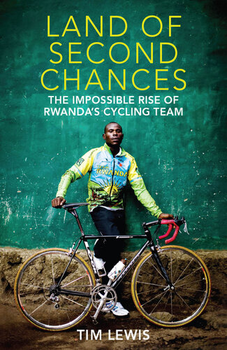 Land of Second Chances: The Impossible Rise of Rwanda's Cycling Team