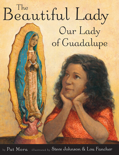 The Beautiful Lady: Our Lady of Guadalupe