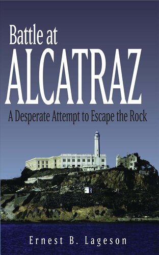 Battle at Alcatraz: A Desperate Attempt to Escape the Rock