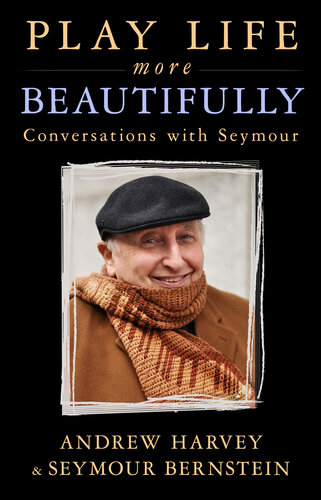 Play Life More Beautifully: Conversations with Seymour