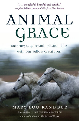 Animal Grace: Entering a Spiritual Relationship with Our Fellow Creatures