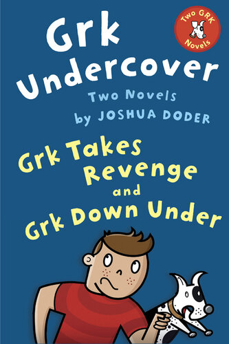 Grk Undercover: Two Novels: Grk Takes Revenge; Grk Down Under
