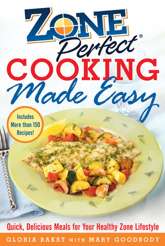 Zoneperfect Cooking Made Easy: Quick, Delicious Meals for Your Healthy Zone Lifestyle