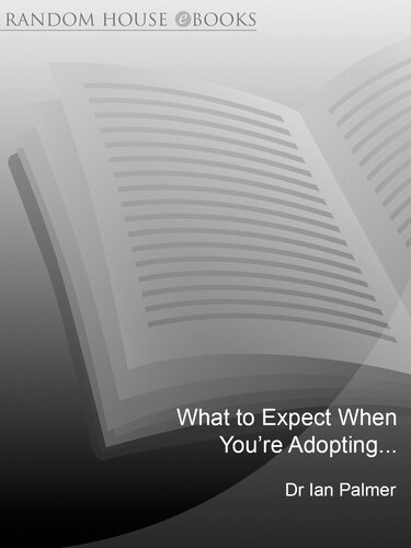 What to Expect When You're Adopting...: A practical guide to the decisions and emotions involved in adoption