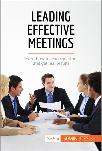 Leading Effective Meetings: Learn how to lead meetings that get real results