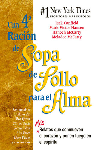 Una 4a Ración de Sopa de Pollo para el Alma: Más relatos que conmueven el corazón y ponen fuego en el espíritu