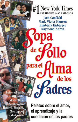 Sopa de pollo para el alma de los padres: Relatos sobre el amor, el aprendizaje y la condición de los padres