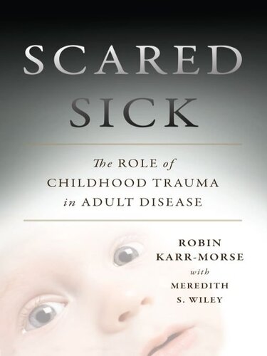 Scared Sick: The Role of Childhood Trauma in Adult Disease
