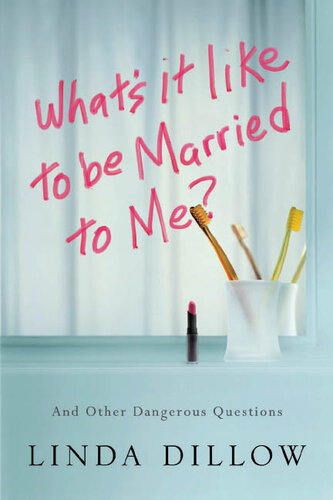What's It Like to Be Married to Me?: And Other Dangerous Questions