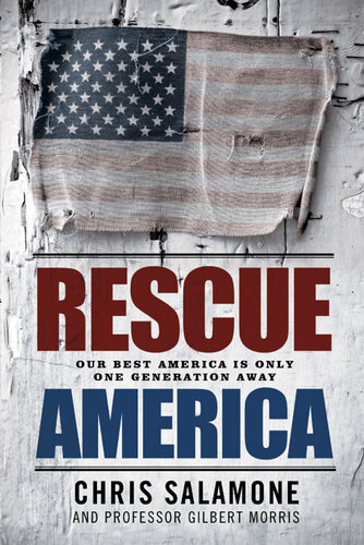 Rescue America: Our Best America Is Only One Generation Away