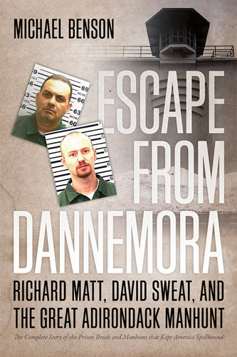 Escape from Dannemora: Richard Matt, David Sweat, and the Great Adirondack Manhunt