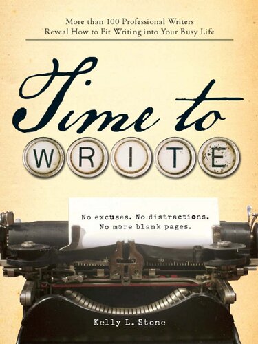 Time to Write: Professional Writers Reveal How to Fit Writing Into Your Busy Life