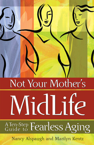 Not Your Mother's Midlife: A Ten-Step Guide to Fearless Aging