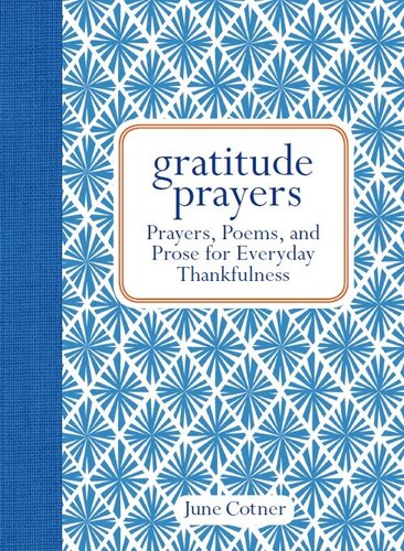 Gratitude Prayers: Prayers, Poems, and Prose for Everyday Thankfulness