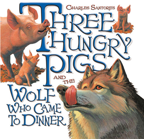 Three Hungry Pigs and the Wolf Who Came to Dinner