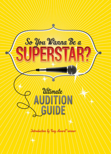 So You Wanna Be a Superstar?: The Ultimate Audition Guide