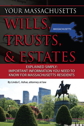 Your Massachusetts Wills, Trusts, & Estates Explained Simply: Important Information You Need to Know for Massachusetts Residents