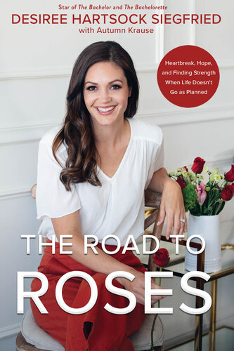 The Road to Roses: Heartbreak, Hope, and Finding Strength When Life Doesn't Go as Planned