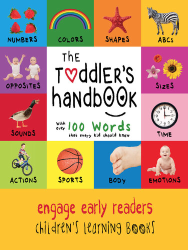 The Toddler's Handbook: Numbers, Colors, Shapes, Sizes, ABC Animals, Opposites, and Sounds, with over 100 Words that every Kid should Know