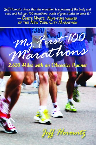 My First 100 Marathons: 2,260 Miles with an Obsessive Runner