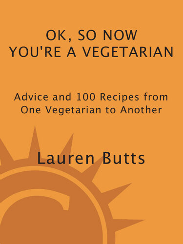Okay, So Now You're a Vegetarian: Advice & 100 Recipes from One Teen to Another: A Cookbook