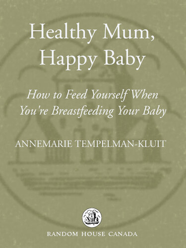Healthy Mum, Happy Baby: How to Feed Yourself When You're Breastfeeding Your Baby