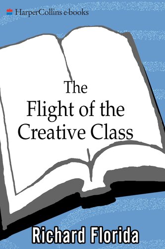 The Flight of the Creative Class: The New Global Competition for Talent