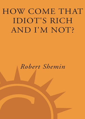 How Come That Idiot's Rich and I'm Not?