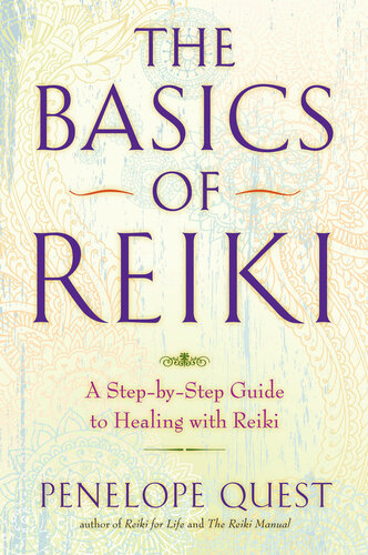 The Basics of Reiki: A Step-by-Step Guide to Healing with Reiki