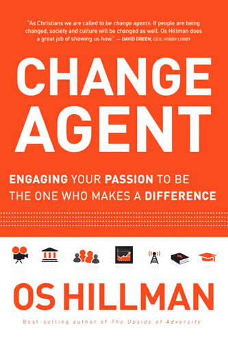 Change Agent: Engaging Your Passion to Be the One Who Makes a Difference