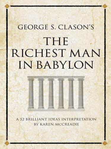 George S. Clason's the Richest Man in Babylon: A 52 brilliant ideas interpretation