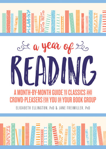 A Year of Reading: A Month-By-Month Guide to Classics and Crowd-Pleasers for You or Your Book Group
