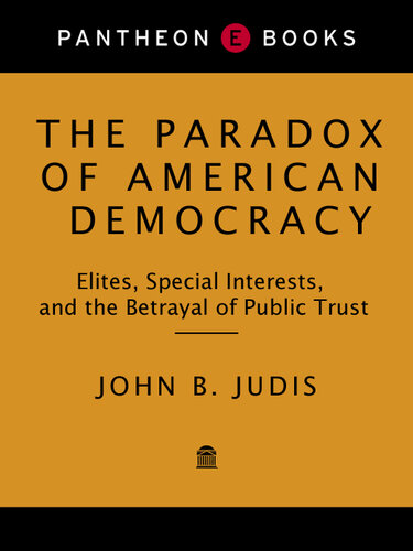 The Paradox of American Democracy: Elites, Special Interests, and the Betrayal of Public Trust