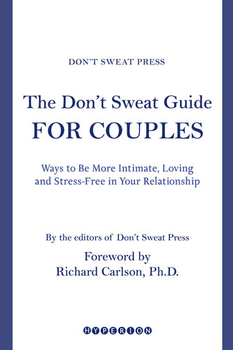 The Don't Sweat Guide for Couples: Ways to Be More Intimate, Loving and Stress-Free in Your Relationship