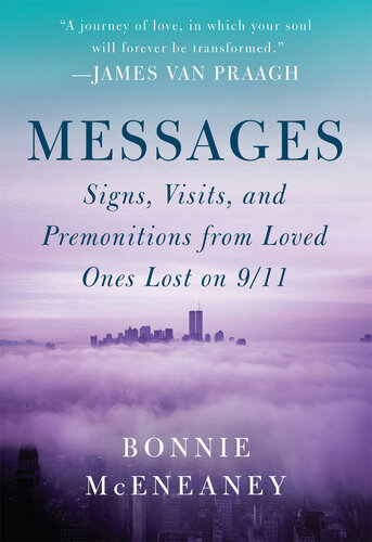 Messages: Signs, Visits, and Premonitions from Loved Ones Lost on 9/11