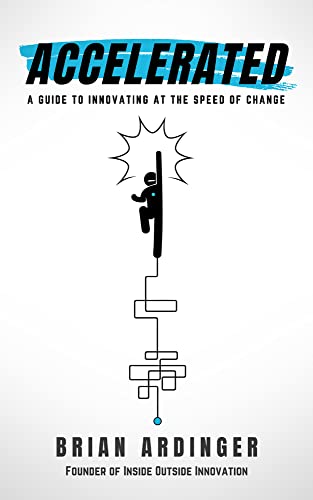 Accelerated: A Guide to Innovating at the Speed of Change