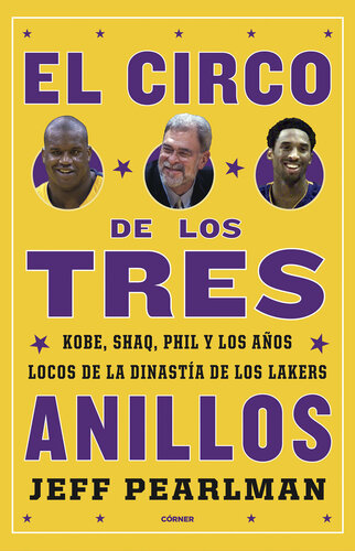 El circo de los tres anillos: Kobe, Shaq, Phil y los años locos de la dinastía de los Lakers