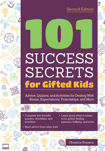 101 Success Secrets for Gifted Kids: Advice, Quizzes, and Activities for Dealing with Stress, Expectations, Friendships, and More