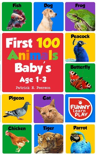 First 100 Animals: Book with Sensational & Learning Insightful about Animals--My First Animals Book with Great Ease to Read and Learn With Comfort & Ease
