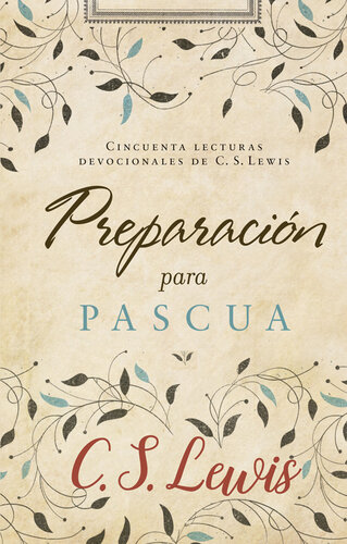 Preparación para Pascua: Cincuenta lecturas devocionales de  C. S. Lewis