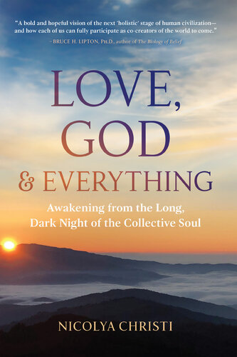 Love, God, and Everything: Awakening from the Long, Dark Night of the Collective Soul