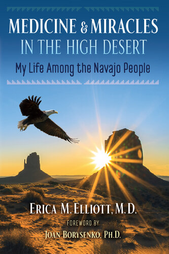 Medicine and Miracles in the High Desert: My Life Among the Navajo People