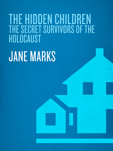 The Hidden Children: The Secret Survivors of the Holocaust